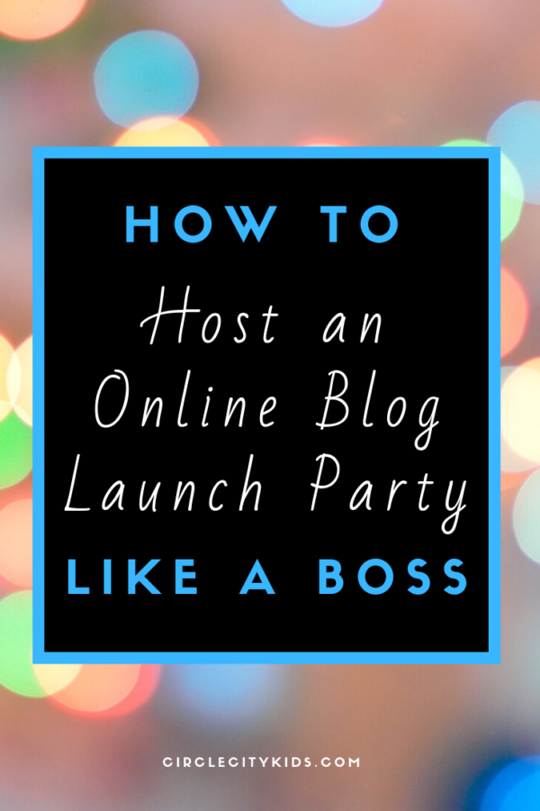 How to Host an Online Blog Launch Party Like a Boss - Circle City Adventure Kids