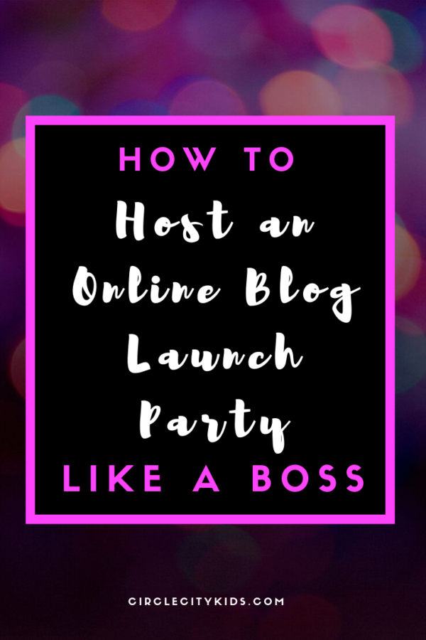 How to Host an Online Blog Launch Party Like a Boss - Circle City Adventure Kids